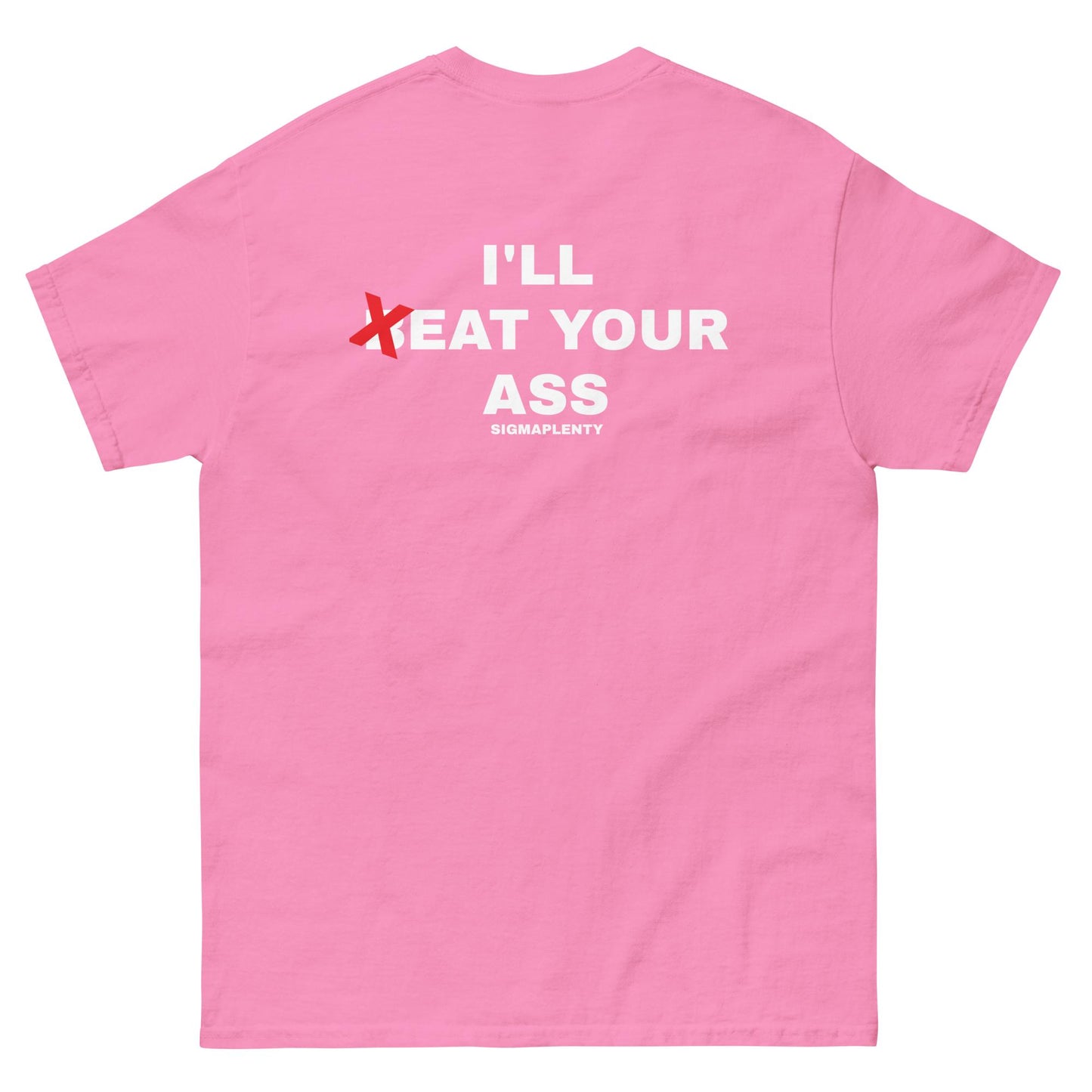 I'LL (B)EAT YOUR ASS TEE