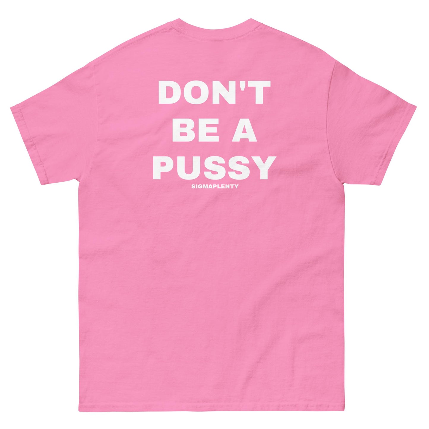 DON'T BE A PUSSY TEE