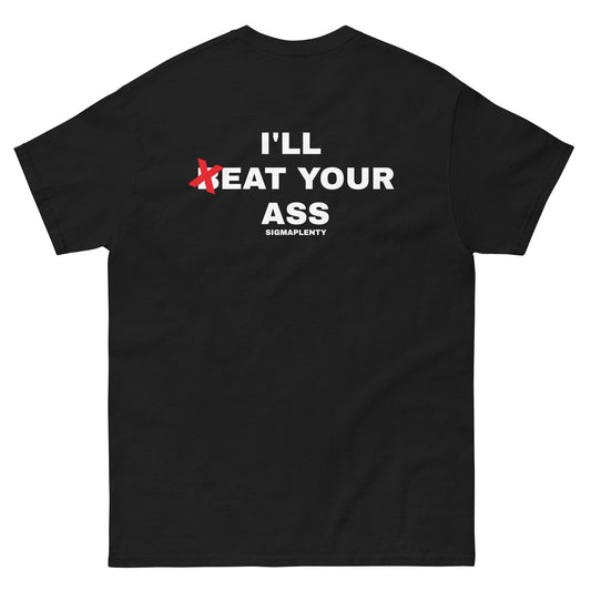 I'LL (B)EAT YOUR ASS TEE