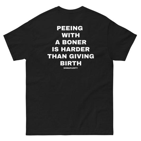 PEEING WITH A BONER IS HARDER THAN GIVING BIRTH TEE