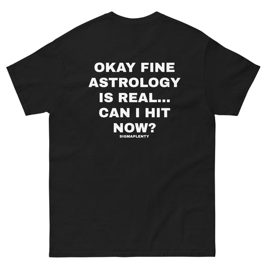 OKAY FINE ASTROLOGY IS REAL... CAN I HIT NOW? TEE