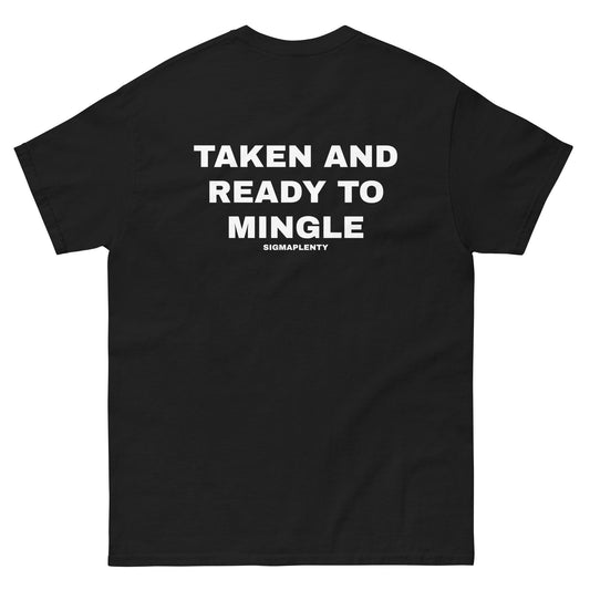 TAKEN AND READY TO MINGLE TEE