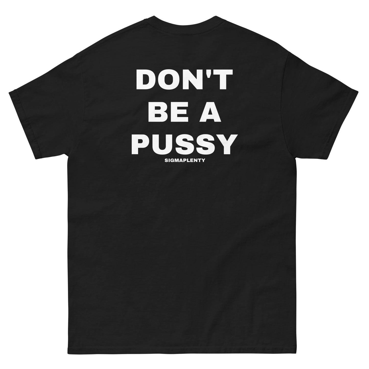 DON'T BE A PUSSY TEE