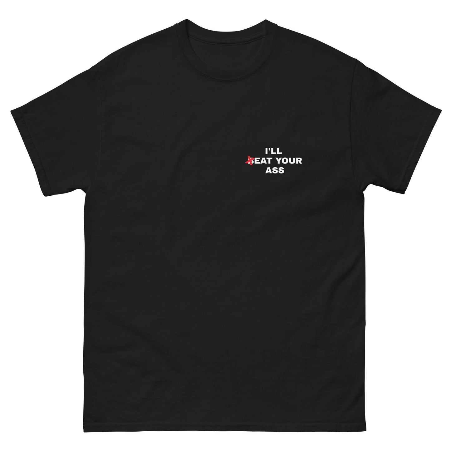 I'LL (B)EAT YOUR ASS TEE