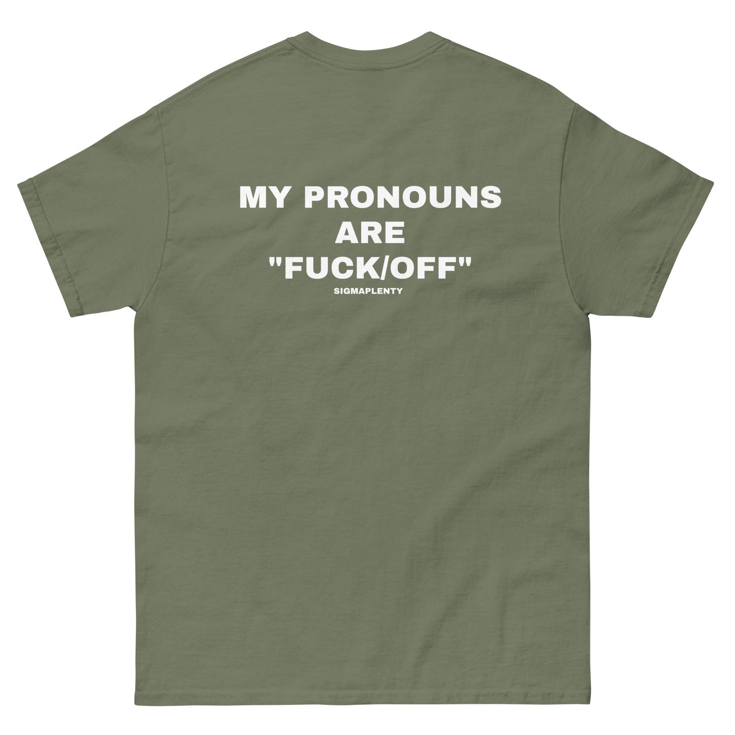 MY PRONOUNS ARE FUCK OFF TEE