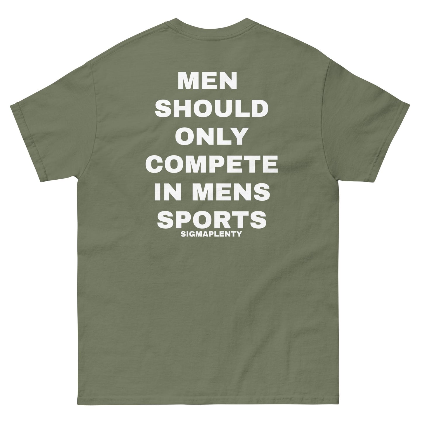 MEN  SHOULD ONLY COMPETE IN MENS SPORTS TEE