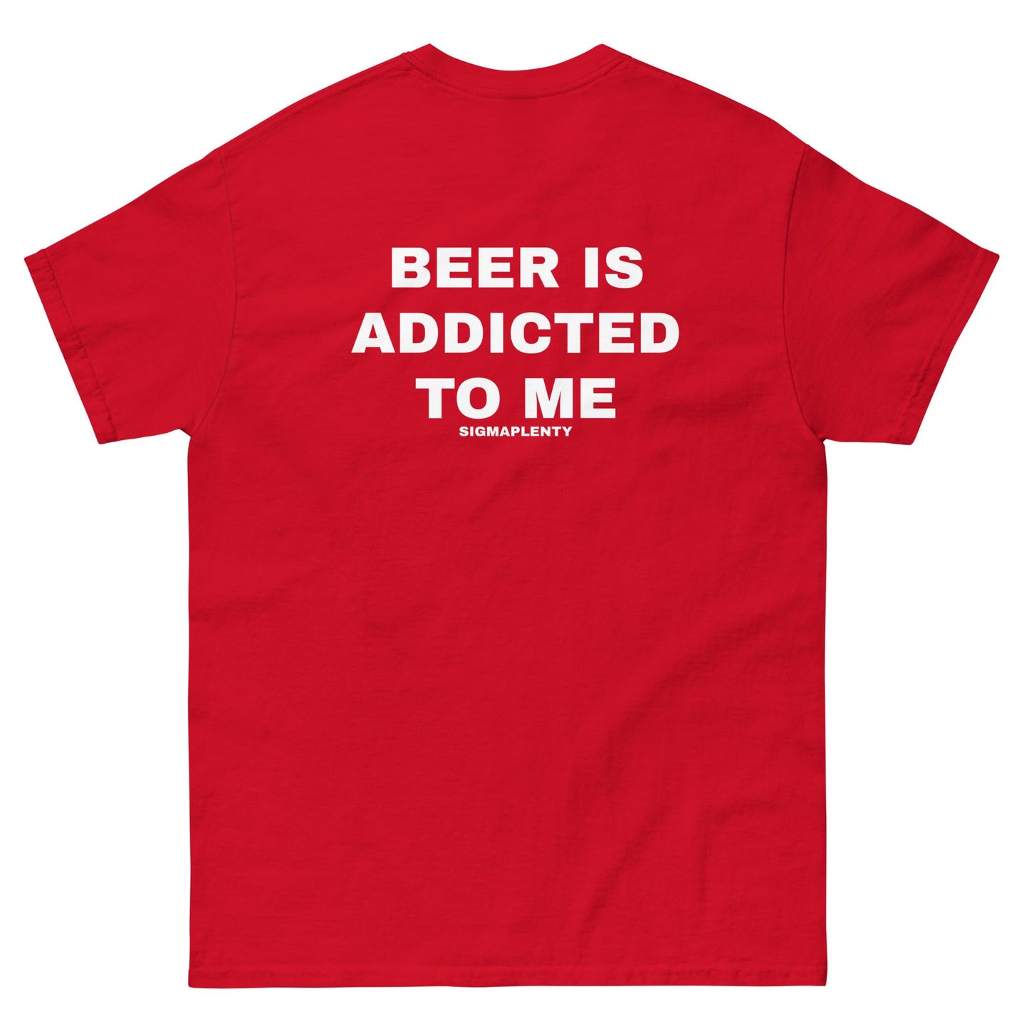 BEER IS ADDICTED TO ME TEE